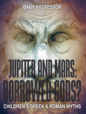 cover image of Jupiter and Mars--Borrowed Gods?- Children's Greek & Roman Myths